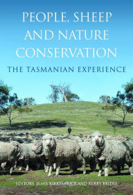 Title: People, Sheep and Nature Conservation: The Tasmanian Experience, Author: Jamie Kirkpatrick