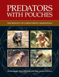 Title: Predators with Pouches: The Biology of Carnivorous Marsupials, Author: Menna Jones