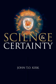 Title: Science and Certainty, Author: John TO Kirk