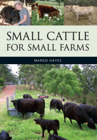 Title: Small Cattle for Small Farms, Author: Margo Hayes