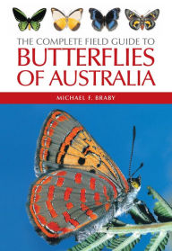 Title: The Complete Field Guide to Butterflies of Australia, Author: Michael F Braby