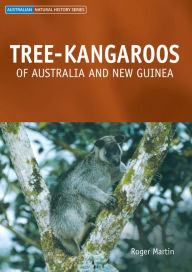 Title: Tree-kangaroos of Australia and New Guinea, Author: Roger Martin