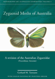 Title: Zygaenid Moths of Australia: A Revision of the Australian Zygaenidae (Procridinae: Artonini), Author: Gerhard M. Tarmann