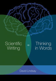 Title: Scientific Writing = Thinking in Words, Author: David Lindsay