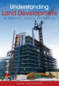 Title: Understanding Land Development: A Project-Based Approach, Author: Eddie Coiacetto