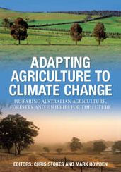 Title: Adapting Agriculture to Climate Change: Preparing Australian Agriculture, Forestry and Fisheries for the Future, Author: Chris Stokes