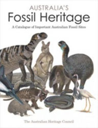 Title: Australia's Fossil Heritage: A Catalogue of Important Australian Fossil Sites, Author: CSIRO PUBLISHING