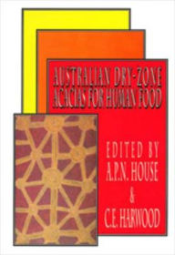 Title: Australian Dry-zone Acacias for Human Food, Author: APN House