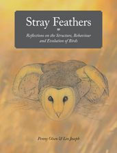 Title: Stray Feathers: Reflections on the Structure, Behaviour and Evolution of Birds, Author: Leo Joseph