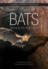 Title: A Natural History of Australian Bats: Working the Night Shift, Author: Greg Richards