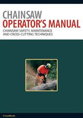 Chainsaw Operator's Manual: Chainsaw Safety, Maintenance and Cross-cutting Techniques