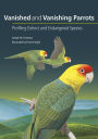 Vanished and Vanishing Parrots: Profiling Extinct and Endangered Species