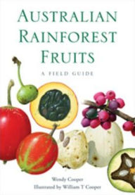 Title: Australian Rainforest Fruits: A Field Guide, Author: Wendy Cooper