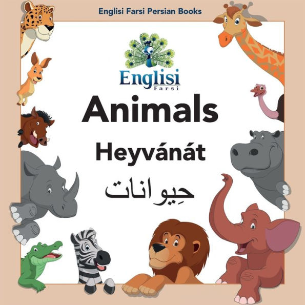 Englisi Farsi Persian Books Animals Heyvánát: Persian, English & Finglisi: Heyvánát