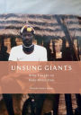 Unsung Giants: Who Fought to Keep Africa Free