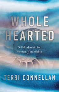 Download ebooks in pdf format free Wholehearted: Self-leadership for women in transition FB2 (English literature) 9780645011333