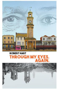 Title: Through my Eyes. Again., Author: Robert Hart