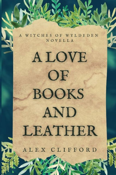 A Love of Books and Leather: A Witches of Wyldeden Novella