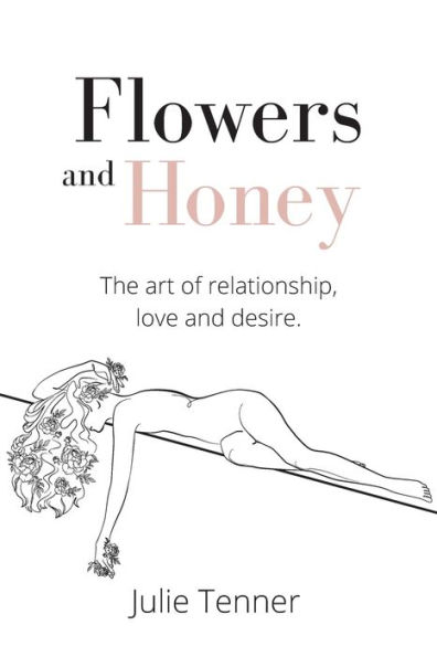 Flowers and Honey: The art of relationship, love desire