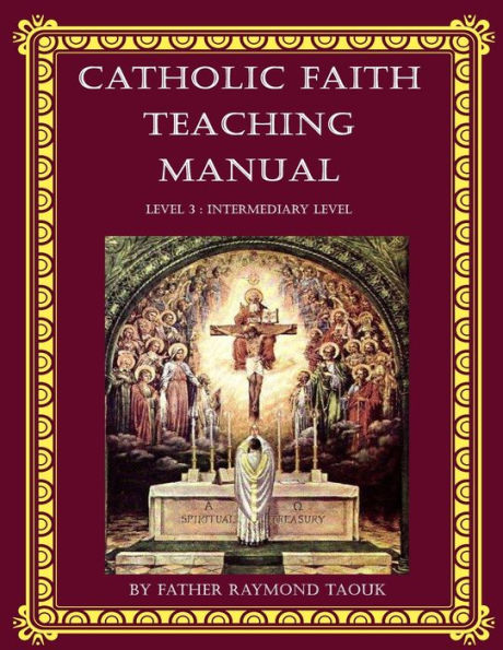 Catholic Faith Teaching Manual - Level 3: Intermediary Level