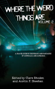 Title: Where The Weird Things Are Volume 2, Author: Australian Speculative Fiction