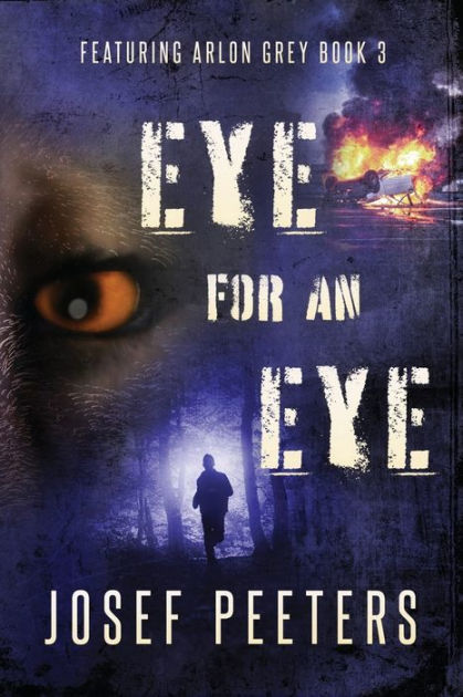 Eye for an Eye: Featuring Arlon Grey Book 3 by Josef Peeters, Paperback ...