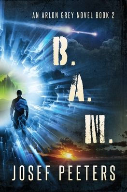 B.A.M.: An Arlon Grey novel Book 2