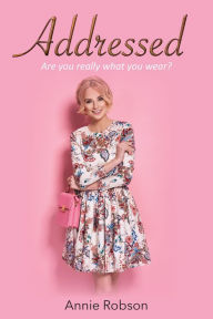 Title: Addressed: Are you really what you wear?, Author: Annie Robson