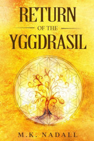 Title: Return of the Yggdrasil, Author: M K Nadall