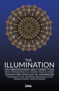 Title: The Illumination on Abandoning Self-Direction, Al-Tanwir fi Isqat Al-Tadbir, Author: Ibn Ata'illah Al-Sakandari