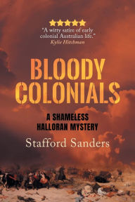 Title: Bloody Colonials, Author: Stafford Sanders