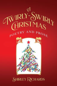 Title: A Twirly-Swirly Christmas, Author: Shirley Richards