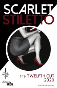 Title: Scarlet Stiletto: The Twelfth Cut - 2020, Author: Phyllis King