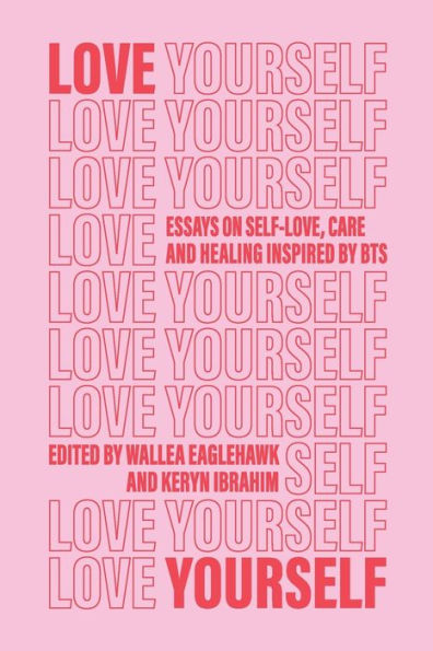 Love Yourself: Essays on self-love, care and healing inspired by BTS