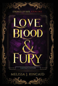 Title: Love, Blood and Fury: Strings of Fate: Book One, Author: Melissa J Kincaid