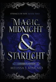 Title: Magic, Midnight and Starlight: Strings of Fate: Book Two, Author: Melissa J Kincaid