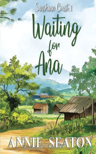 Title: Waiting for Ana, Author: Annie Seaton