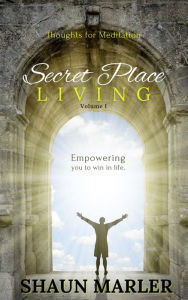 Title: Secret Place Living, Author: Shaun Marler