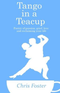 Title: Tango in a Teacup, Author: Chris Foster