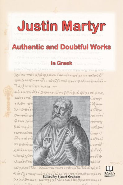 The Works of Justin Martyr: Genuine and Doubtful