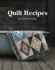 Title: Quilt Recipes, Author: Jen Kingwell