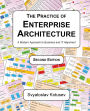 The Practice of Enterprise Architecture: A Modern Approach to Business and IT Alignment