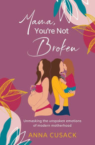 Title: Mama, You're Not Broken, Author: Anna Cusack