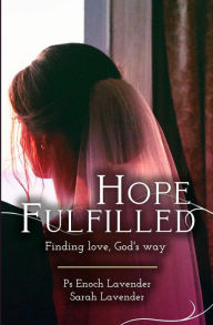 Title: Hope Fulfilled: Finding love, God's way, Author: Enoch J Lavender