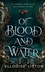 Title: Of Blood & Water, Author: Ellouise Liston