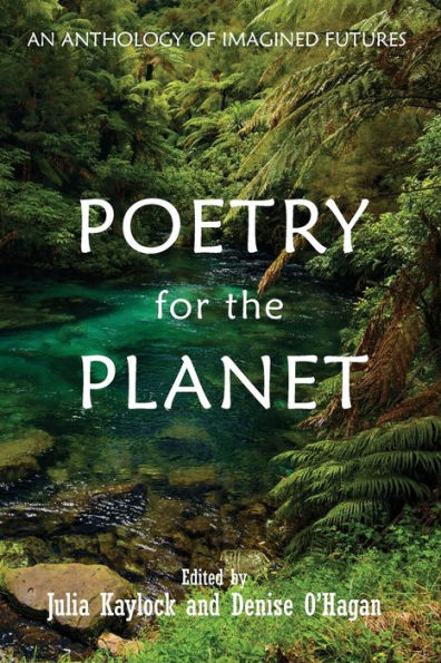 Poetry for the Planet: An Anthology of Imagined Futures