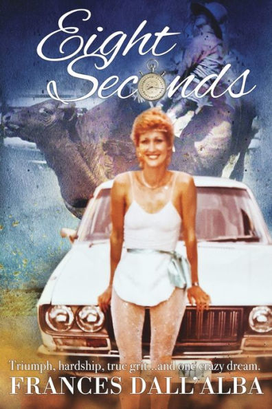 Eight Seconds: An inspirational story about one woman, with dream, and almighty driving passion.