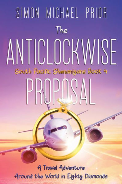 The Anticlockwise Proposal: A Travel Adventure Around the World in Eighty Diamonds
