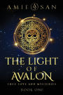 The Light of Avalon, Book 1: True Love and Mysteries