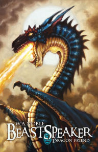 Title: Beast-Speaker 2: Dragon Friend, Author: Wendy Noble